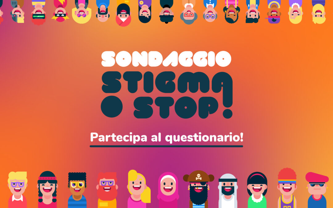 SONDAGGIO STIGMA STOP: PARTECIPA AL QUESTIONARIO!