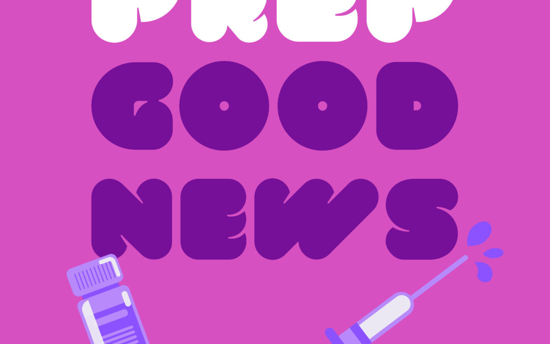 PrEP: GOOD NEWS