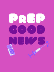 PrEP: GOOD NEWS